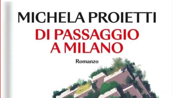 Journalist Michela Proietti Debuts Novel ‘Di passaggio a Milano’