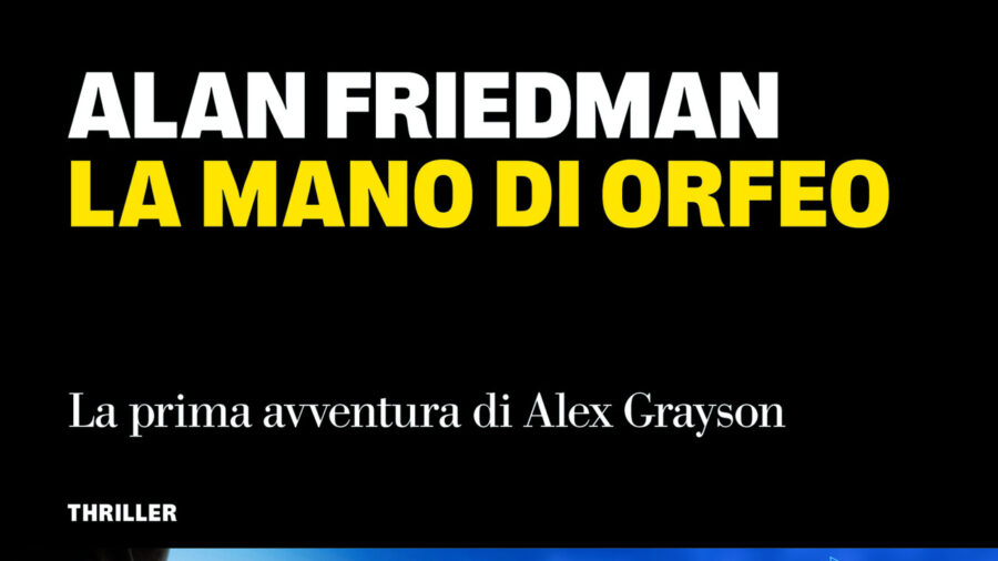 Alan Friedman Releases Debut Thriller Novel La mano di Orfeo
